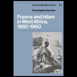 France and Islam in West Africa 1860 1960