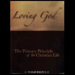 Loving God  The Primary Principle of the Christian Life