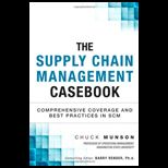 Supply Chain Management Casebook Comprehensive Coverage and Best Practices in SCM