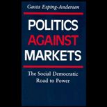 Politics Against Markets  The Social Democratic Road to Power