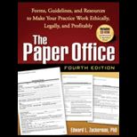 Paper Office, Fourth Edition Forms, Guidelines, and Resources to Make Your Practice Work Ethically, Legally, and Profitably   With CD