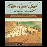 Unto a Good Land A History of the American People Volume 1  To 1900
