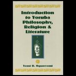Introduction to Yoruba Philosophy, Religion and Literature