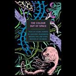 Colour Out of Space  Tales of Cosmic Horror by Lovecraft, Blackwood, Machen, Poe, and Other Masters of the Weird