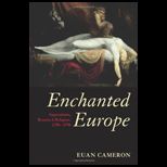 Enchanted Europe Superstition, Reason, and Religion 1250 1750