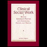 Clinical Social Work  Beyond Generalist Practice with Individuals, Groups and Families