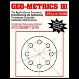 Geo Metrics III  The Application of Geometric Dimensioning and Tolerancing (Using the Customary Inch System) As Based upon Harmonization of National and International Standards Practices