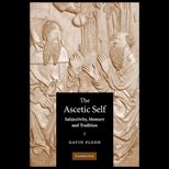 Ascetic Self  Subjectivity, Memory and Tradition