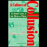 Culture of Collusion  An Inside Look at the Mexican Press