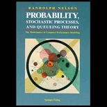 Probability, Stochastic Processes and Queueing Theory  The Mathematics of Computer Performance Modeling