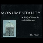 Monumentality in Early Chinese Art and  Architecture