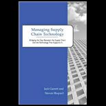 Managing Supply Chain Technology Bridging the Gap Between the Supply Chain and the Technology That Supports It