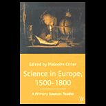 Science in Europe, 1500 to 1800  A Primary Sources Reader
