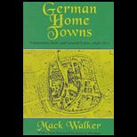 German Home Towns  Community, State, and General Estate, 1648 1871 / With a New Foreword
