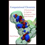 Computational Chemistry  A Practical Guide for Applying Techniques to Real World Problems
