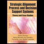 Strategic Alignment Process and Decision Support Systems  Theory and Case Studies