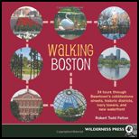 Walking Boston 34 Tours Through Beantowns Cobblestone Streets, Historic Districts, Ivory Towers, and New Waterfront