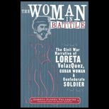 Woman in Battle The Civil War Narrative of Loreta Janeta Velasquez, Cuban Woman and Confederate Soldier