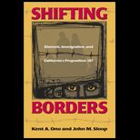 Shifting Borders  Rhetoric, Immigration, and Californias Proposition 187