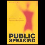 Public Speaking  How to Design and Deliver a Speech with Confidence (Custom)