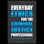 Everyday Ethics for the Criminal Justice Professional