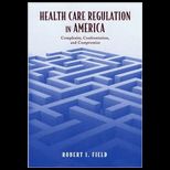 Health Care Regulation in America Complexity, Confrontation, and Compromise