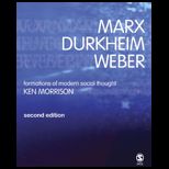 Marx, Durkheim, Weber  Formations of Modern Social Thought