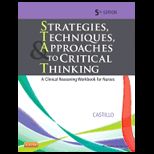 Strategies, Techniques, and Approaches to Critical Thinking A Clinical Reasoning Workbook for Nurses