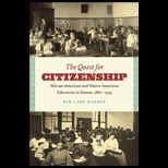 Quest for Citizenship African American and Native American Education in Kansas, 1880 1935