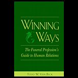 Winning Ways  The Funeral Professions Guide to Human Relations
