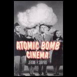 Atomic Bomb Cinema  The Apocalyptic Imagination on Film