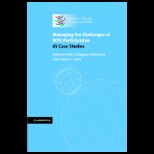 Managing the Challenges of WTO Participation 45 Case Studies