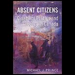Absent Citizens Disability Politics and Policy in Canada