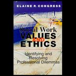 Social Work Values and Ethics  Identifying and Resolving Professional Dilemmas