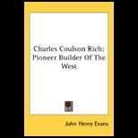 Charles Coulson Rich Pioneer Builder of the West