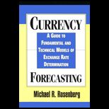 Currency Forecasting  A Guide to Fundamental and Technical Models of Exchange Rate Determination