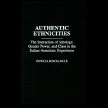 Authentic Ethnicities  The Interaction of Ideology, Gender Power, and Class in the Italian American Experience