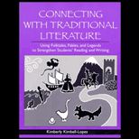 Connecting with Traditional Literature  Using Folktales, Fables and Legends to Strengthen Students Reading and Writing