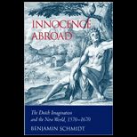 Innocence Abroad The Dutch Imagination and the New World, 1570 1670