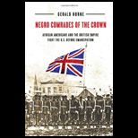 Negro Comrades of the Crown African Americans and the British Empire Fight the U.S. Before Emancipation