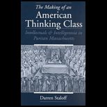 Making of an American Thinking Class  Intellectuals and Intelligentsia in Puritan Massachusetts