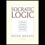 Socratic Logic  Logic Text Using Socratic Method, Platonic Questions, and Aristotelian Principles