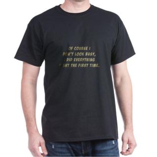  Dont Look Busy, Did Everythi Dark T Shirt