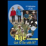 Whats Age Got to do with It?  A Celebration of Life