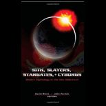 Sith, Slayers, Stargates and Cyborgs Modern Mythology in the New Millennium