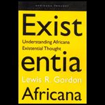 Existentia Africana  Understanding Africana Existential Thought