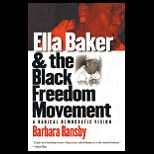 Ella Baker and Black Freedom Movement  A Radical Democratic Vision