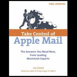 Take Control of Apple Mail Solve Problems, Work Smart, and End Spam