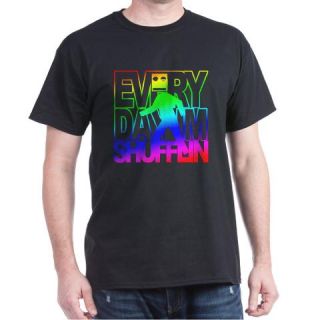  EVERYDAY SHUFFLIN shuffling Dark T Shirt