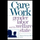 Care Work  Gender, Labor, and the Welfare State